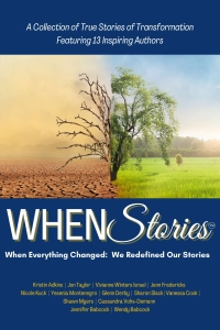 WHEN Stories: When Everything Changed: We Redefined Our Stories